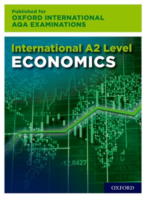 AL Economics for Oxford International AQA Examinations: 16-18: International A-level Economics for Oxford International AQA Examinations, Paperback / softback Book