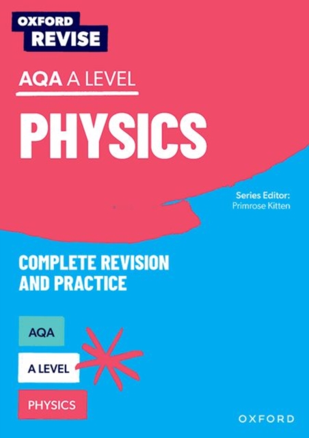 Oxford Revise: AQA A Level Physics Complete Revision and Practice, Multiple-component retail product Book