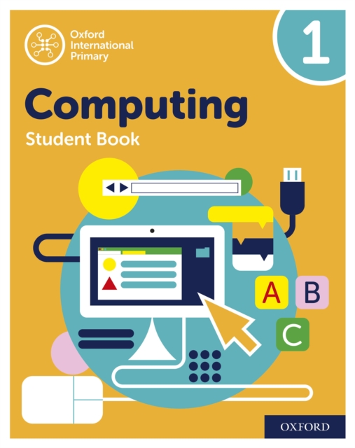 Oxford International Primary Computing: Student Book 1: Oxford International Primary Computing: Student Book 1 : Second Edition, PDF eBook