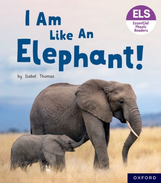 Essential Letters and Sounds: Essential Phonic Readers: Oxford Reading Level 5: I Am Like an Elephant!, Paperback / softback Book