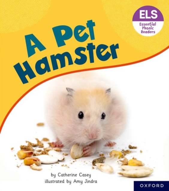 Essential Letters and Sounds: Essential Phonic Readers: Oxford Reading Level 4: A Pet Hamster, Paperback / softback Book