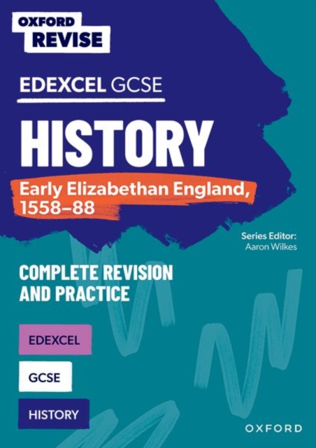 Oxford Revise: Edexcel GCSE History: Early Elizabethan England, 1558-88 Complete Revision and Practice, Paperback / softback Book