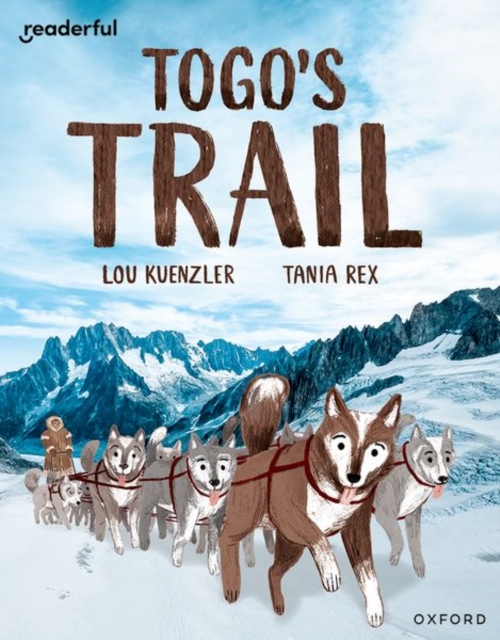 Readerful Independent Library: Oxford Reading Level 12: Togo's Trail, Paperback / softback Book