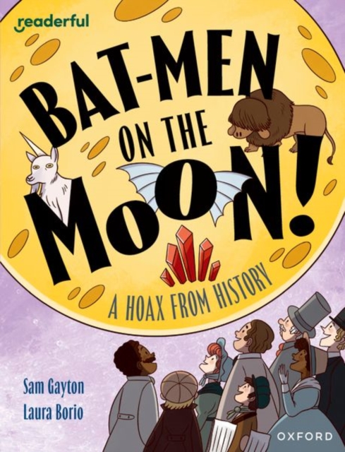 Readerful Independent Library: Oxford Reading Level 20: Bat-men on the Moon!: A Hoax from History, Paperback / softback Book