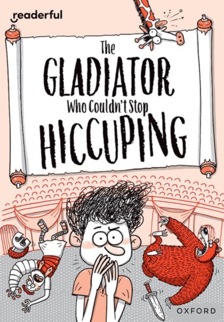 Readerful Rise: Oxford Reading Level 11: The Gladiator Who Couldn't Stop Hiccuping, Paperback / softback Book