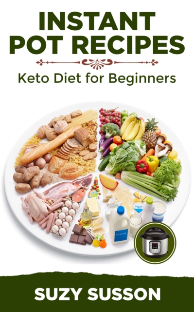 Instant Pot Recipes : Keto Diet for Beginners, EPUB eBook