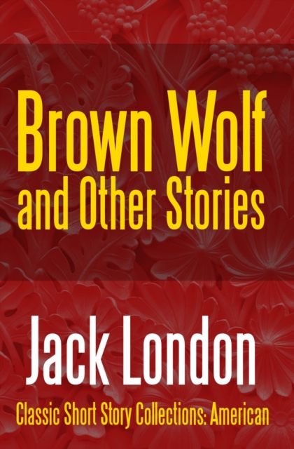 Brown Wolf and Other Stories, EPUB eBook