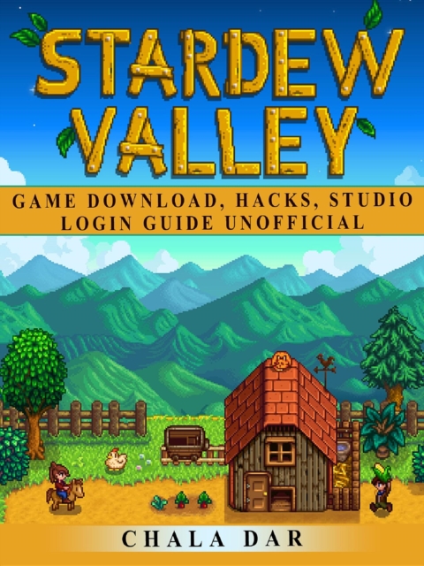 Stardew Valley Game Download, Hacks, Studio, Login Guide Unofficial, EPUB eBook