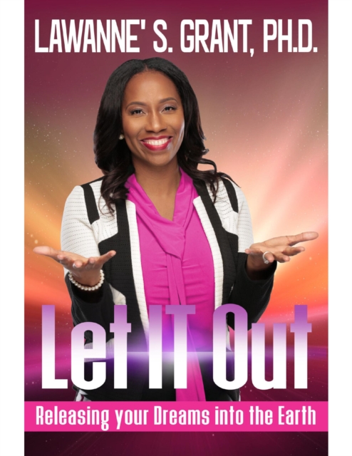 Let It Out: Releasing Your Dreams Into the Earth, EPUB eBook