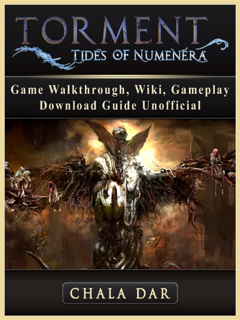 Torment Tides of Numenera Game Walkthrough, Wiki, Gameplay, Download Guide Unofficial, EPUB eBook