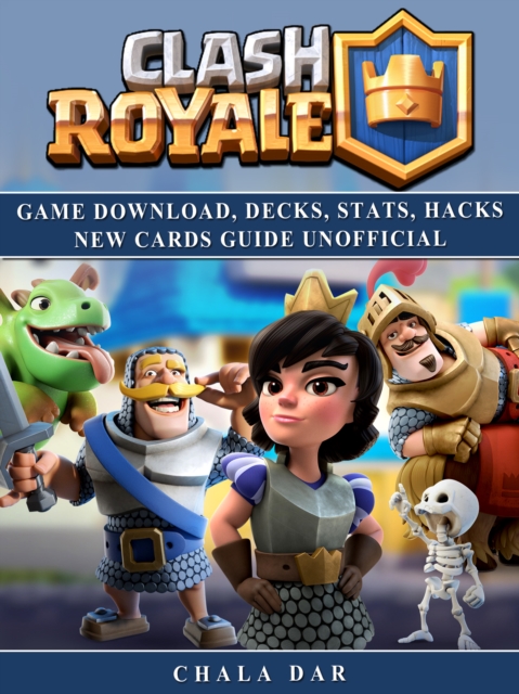 Clash Royale Game Download, Decks, Stats, Hacks New Cards Guide Unofficial, EPUB eBook