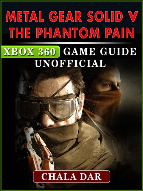 Metal Gear Solid V The Phantom Pain Xbox 360 Game Guide Unofficial, EPUB eBook