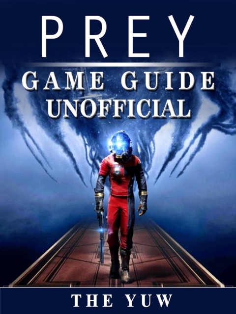 Prey Game Guide Unofficial, EPUB eBook