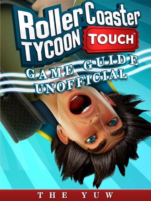 Roller Coaster Tycoon Touch Game Guide Unofficial, EPUB eBook