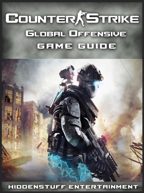 Counter Strike Global Offensive Game Guide Unofficial, EPUB eBook