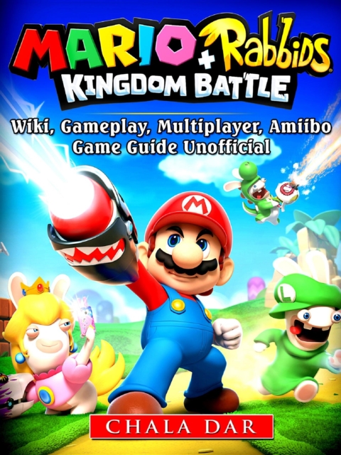 Mario + Rabbids Kingdom Battle Game Guide Unofficial, EPUB eBook