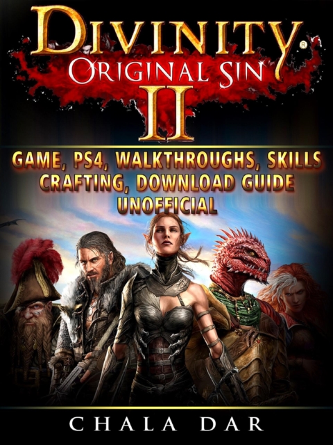 Divinity Original Sin 2 Game, PS4, Walkthroughs, Skills, Crafting, Download Guide Unofficial, EPUB eBook