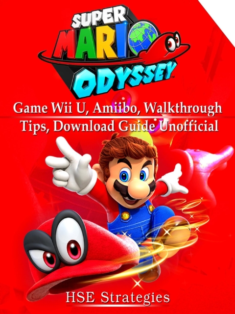 Super Mario Odyssey Game Wii U, Amiibo, Walkthrough, Tips, Download Guide Unofficial, EPUB eBook