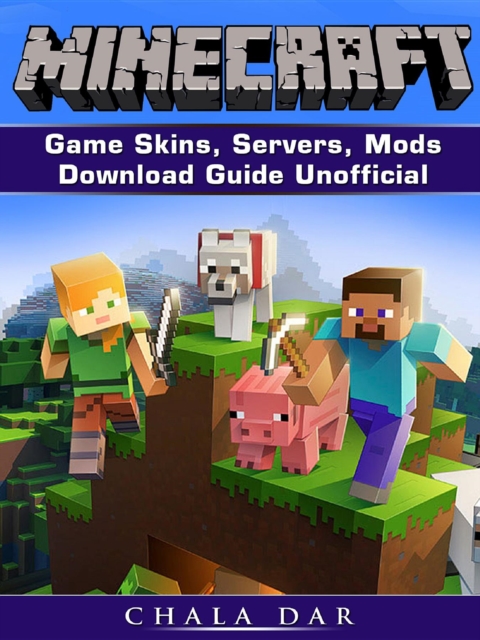 Minecraft Game Skins, Servers, Mods, Download Guide Unofficial, EPUB eBook