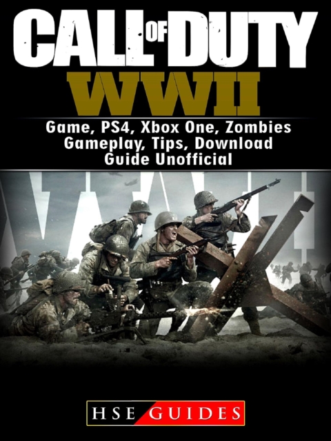 Call of Duty WWII Game, PS4, Xbox One, Zombies, Gameplay, Tips, Download Guide Unofficial, EPUB eBook