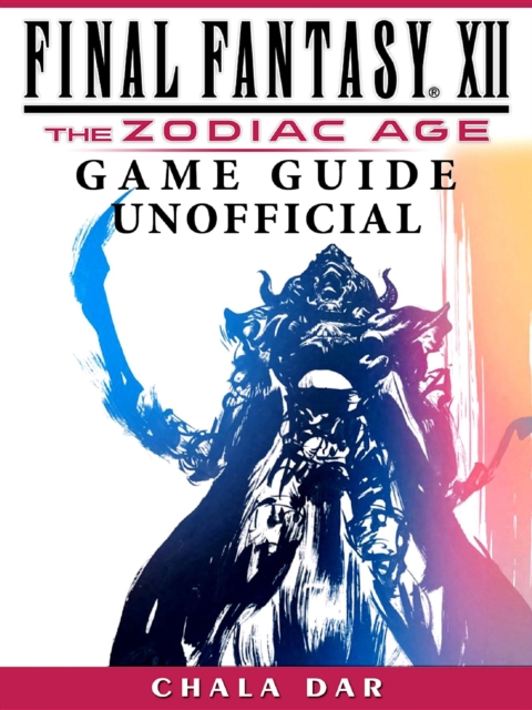 Final Fantasy XII The Zodiac Age Game Guide Unofficial, EPUB eBook