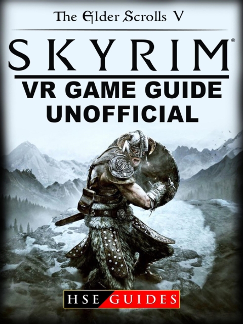 The Elder Scrolls V Skyrim VR Game Guide Unofficial, EPUB eBook