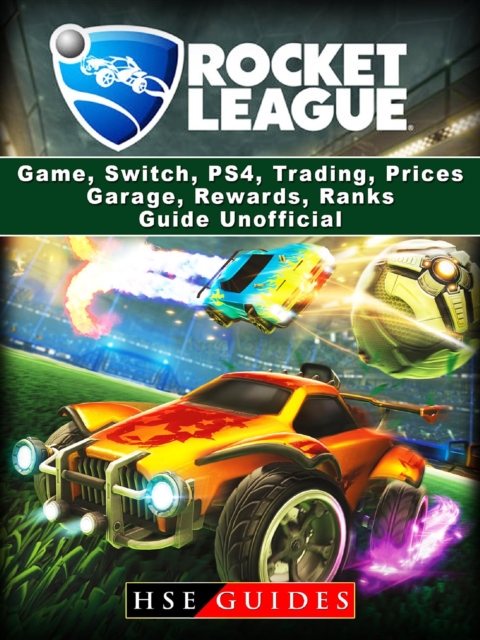 Rocket League Game, Switch, PS4, Trading, Prices, Garage, Rewards, Ranks, Guide Unofficial, EPUB eBook