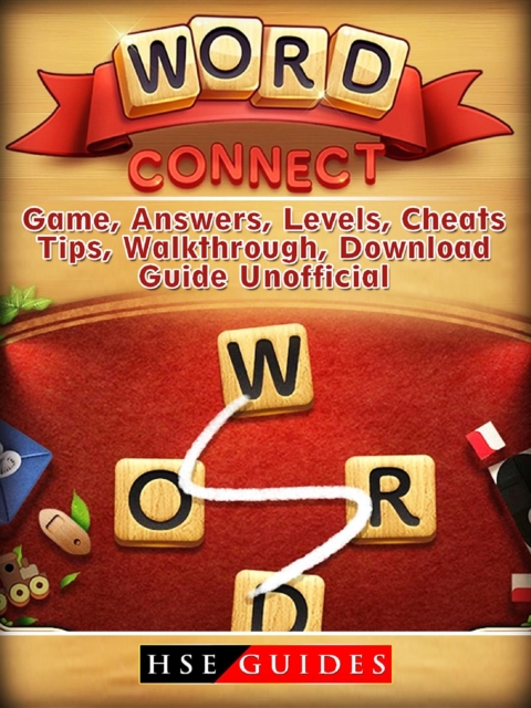 Word Connect Game, Answers, Levels, Cheats, Tips, Walkthrough, Download, Guide Unofficial, EPUB eBook