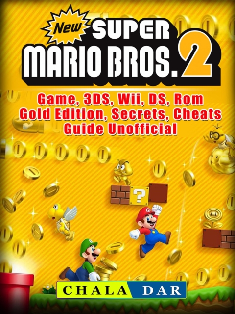 New Super Mario Bros 2 Game, 3DS, Wii, DS, Rom, Gold Edition, Secrets, Cheats, Guide Unofficial, EPUB eBook
