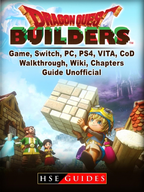 Dragon Quest Builders Game, Switch, PC, PS4, VITA, Walkthrough, Wiki, Chapters, Guide Unofficial, EPUB eBook