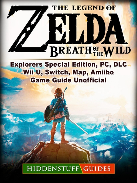 The Legend of Zelda Breath of The Wild, Explorers Special Edition, PC, DLC, Wii U, Switch, Map, Amiibo, Game Guide Unofficial, EPUB eBook