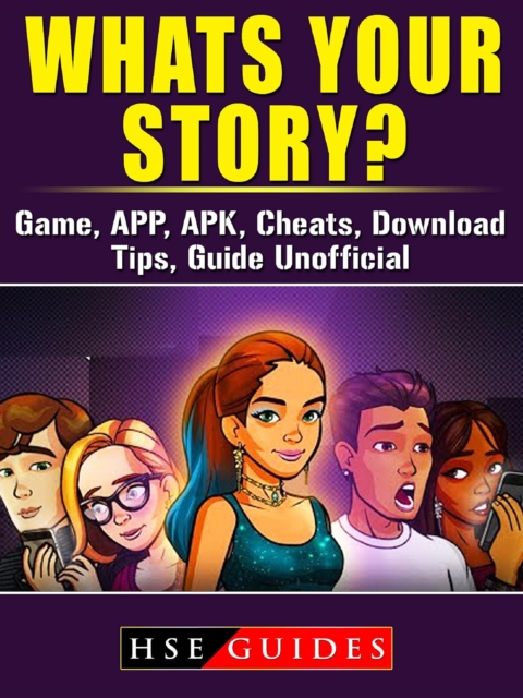 Whats Your Story? Game, APP, APK, Cheats, Download, Tips, Guide Unofficial, EPUB eBook