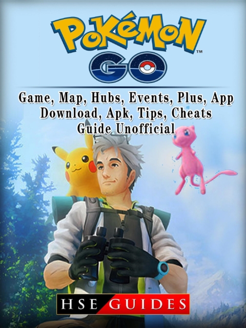 Pokemon Go, Game, Map, Hubs, Events, Plus, App, Download, Apk, Tips, Cheats, Guide Unofficial, EPUB eBook