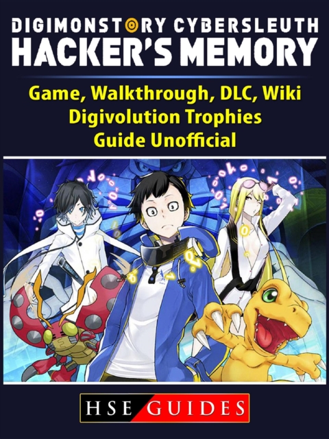 Digimon Story Cyber Sleuth Hackers Memory Game, Walkthrough, DLC, Wiki, Digivolution, Trophies, Guide Unofficial, EPUB eBook