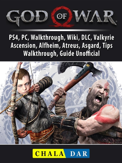 God of War 5, PS4, PC, Walkthrough, Wiki, DLC, Valkyrie, Ascension, Alfheim, Atreus, Asgard, Tips, Walkthrough, Guide Unofficial, EPUB eBook