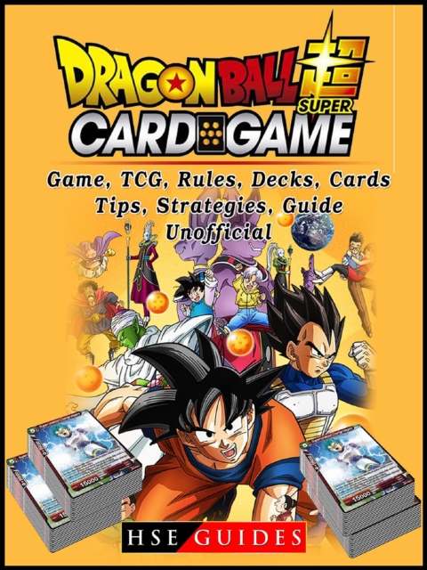 Dragon Ball Super Card Game, TCG, Rules, Decks, Cards, Tips, Strategies, Guide Unofficial, EPUB eBook