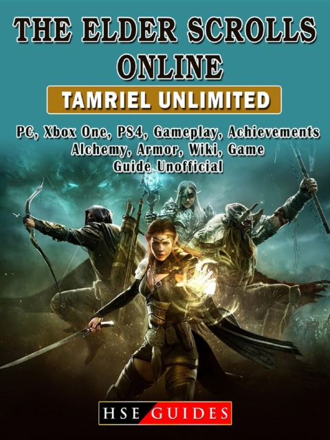 The Elder Scrolls Online Tamriel Unlimited, PC, Xbox One, PS4, Gameplay, Achievements, Alchemy, Armor, Wiki, Game Guide Unofficial, EPUB eBook
