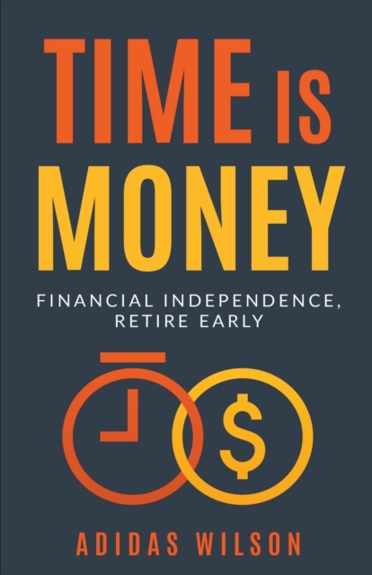 Time Is Money - Financial Independence, Retire Early, Paperback / softback Book