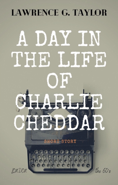 A Day In The Life Of Charlie Cheddar, EPUB eBook