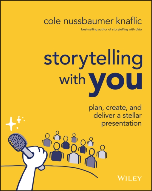 Storytelling with You : Plan, Create, and Deliver a Stellar Presentation, PDF eBook