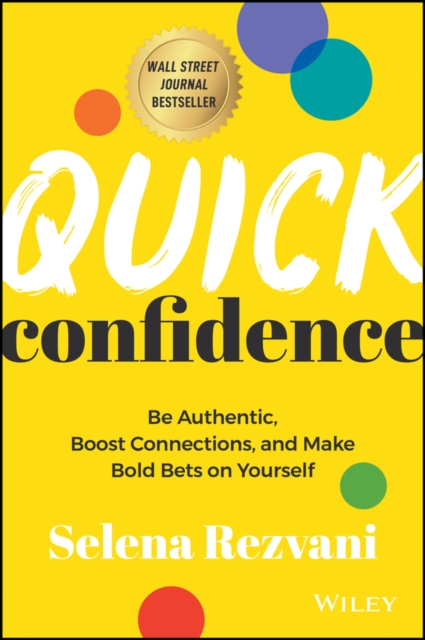 Quick Confidence : Be Authentic, Boost Connections, and Make Bold Bets on Yourself, PDF eBook