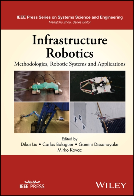 Infrastructure Robotics : Methodologies, Robotic Systems and Applications, Hardback Book
