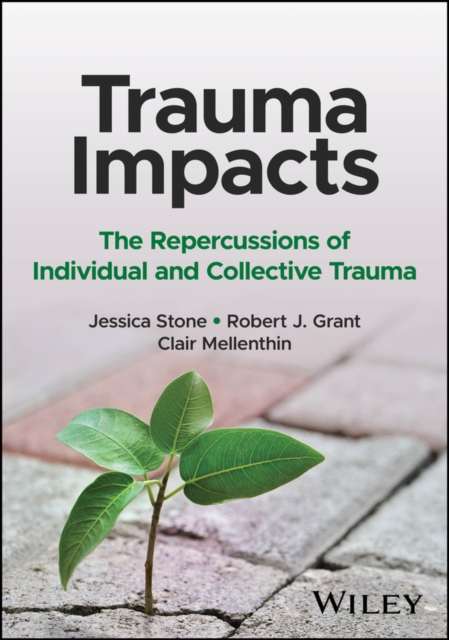 Trauma Impacts : The Repercussions of Individual and Collective Trauma, Paperback / softback Book