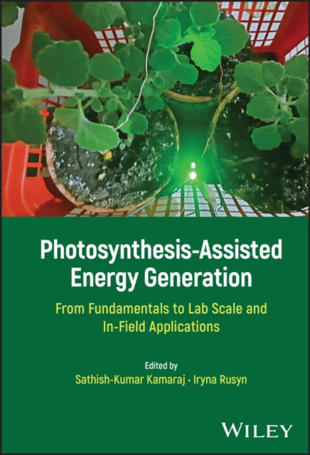 Photosynthesis-Assisted Energy Generation : From Fundamentals to Lab Scale and In-Field Applications, EPUB eBook