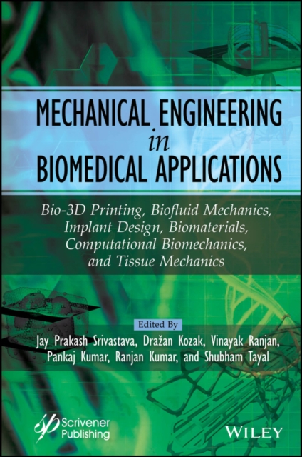 Mechanical Engineering in Biomedical Application : Bio-3D Printing, Biofluid Mechanics, Implant Design, Biomaterials, Computational Biomechanics, Tissue Mechanics, Hardback Book