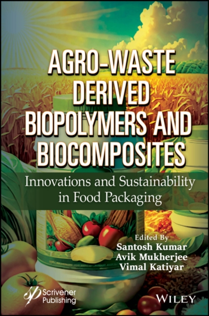 Agro-Waste Derived Biopolymers and Biocomposites : Innovations and Sustainability in Food Packaging, EPUB eBook