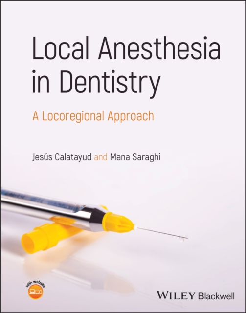 Local Anesthesia in Dentistry : A Locoregional Approach, Hardback Book