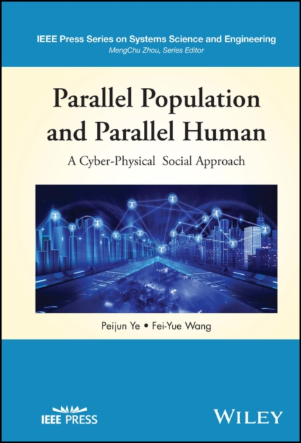 Parallel Population and Parallel Human : A Cyber-Physical Social Approach, Hardback Book
