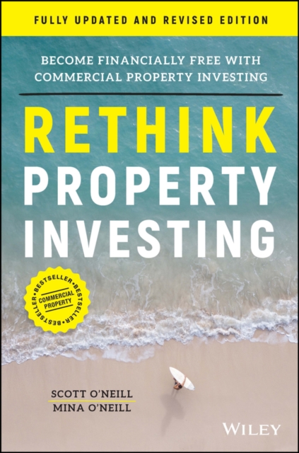Rethink Property Investing, Fully Updated and Revised Edition : Become Financially Free with Commercial Property Investing, Paperback / softback Book