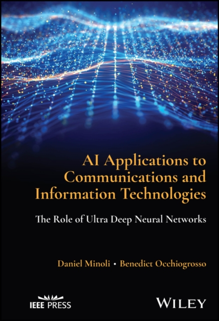 AI Applications to Communications and Information Technologies : The Role of Ultra Deep Neural Networks, PDF eBook